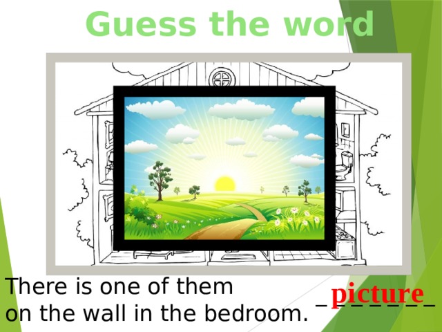 Guess the word There is one of them on the wall in the bedroom. picture _ _ _ _ _ _ _ 