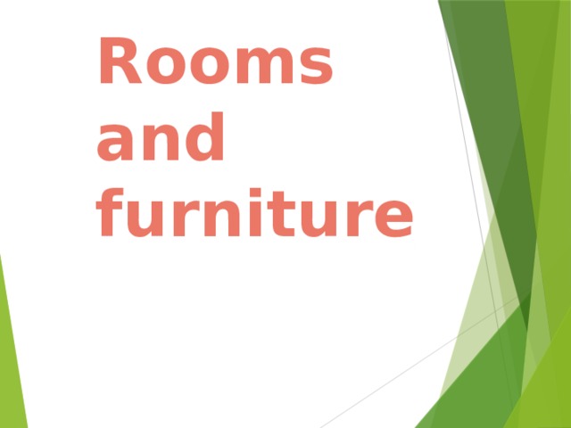 Rooms  and  furniture 
