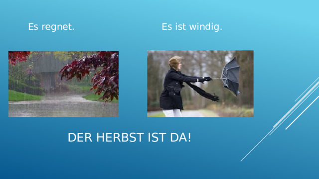 Es regnet. Es ist windig. Der herbst ist da! 