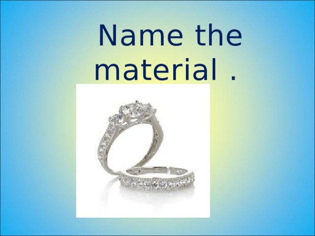 Name the material . 