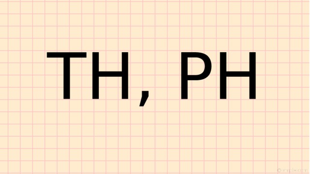 TH, PH 