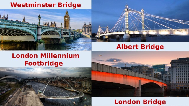 Westminster Bridge Albert Bridge London Millennium Footbridge London Bridge 