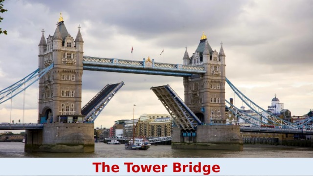 The Tower Bridge 