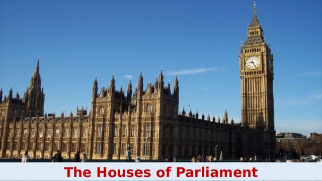 The Houses of Parliament 