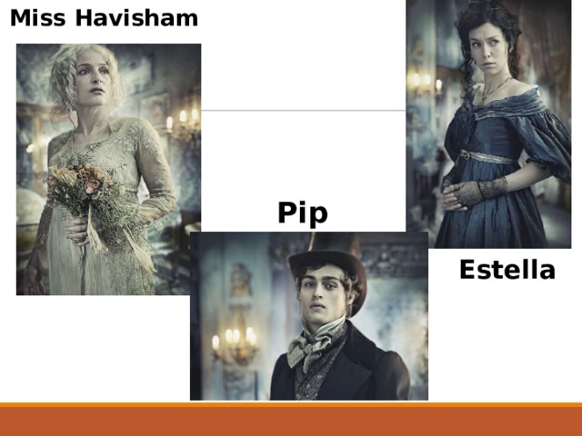 Miss Havisham Pip Estella 