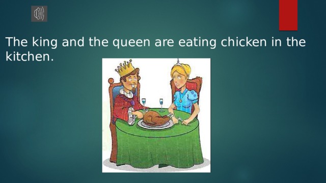 The king and the queen are eating chicken in the kitchen. 