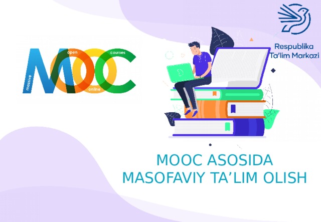 MOOC ASOSIDA MASOFAVIY TA’LIM OLISH 