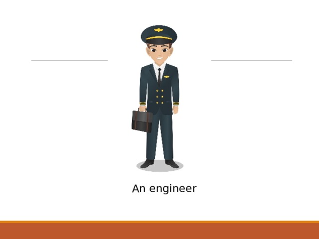 An engineer 