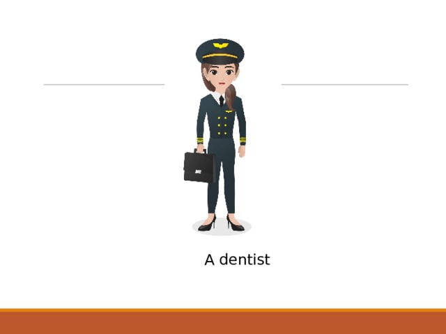 A dentist 