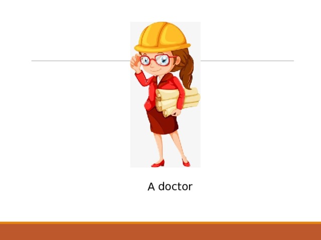 A doctor 
