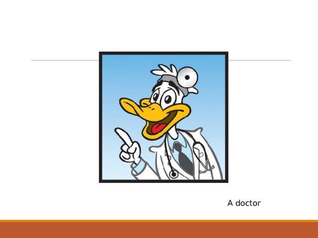 A doctor 