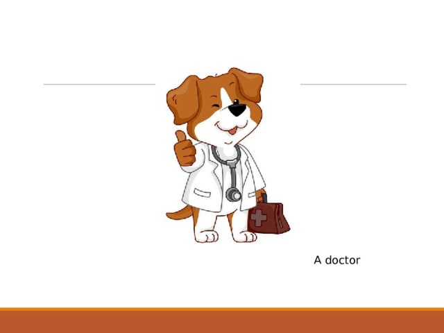 A doctor 