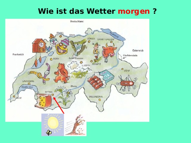 Wie ist das Wetter morgen ? 