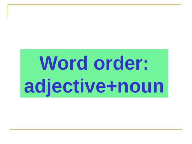 Word order : adjective+noun 