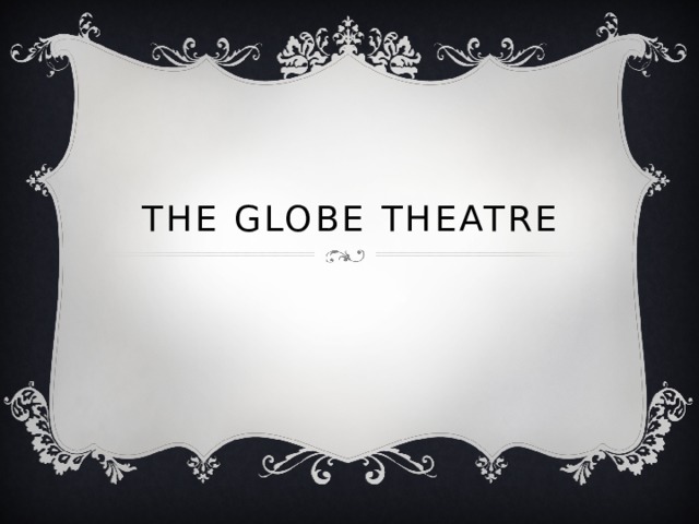 The globe theatre 
