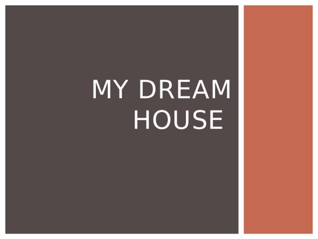 My dream house 