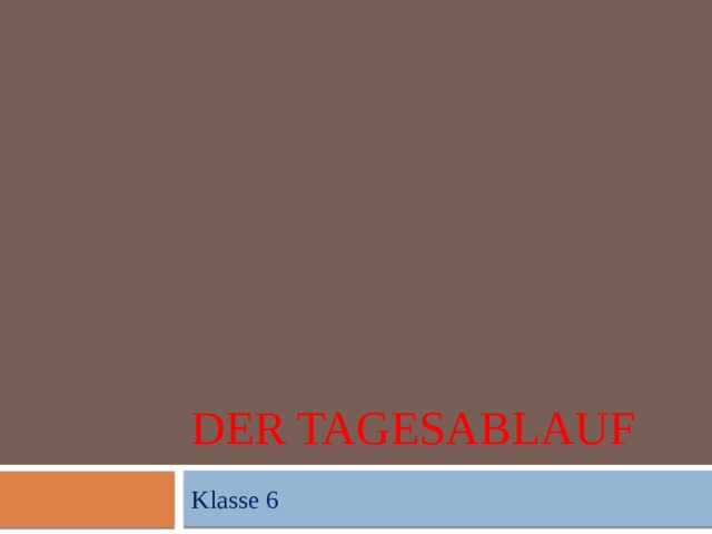 Der Tagesablauf Klasse 6 
