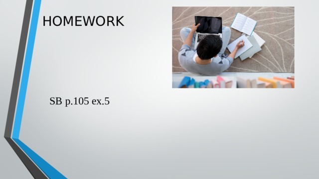 HOMEWORK SB p.105 ex.5 