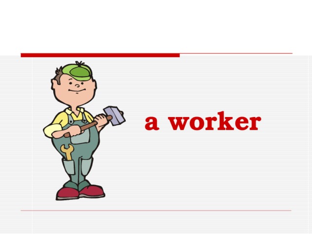 a worker 
