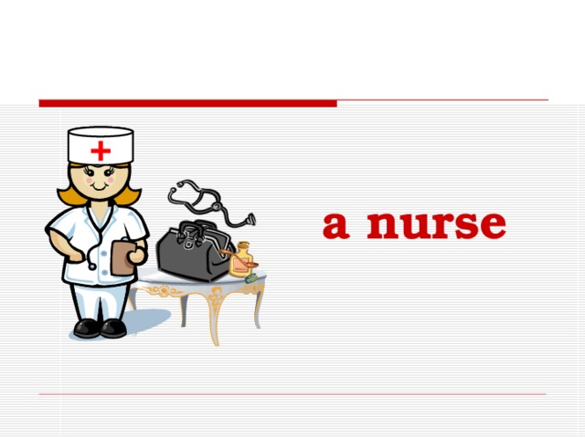 + a nurse 