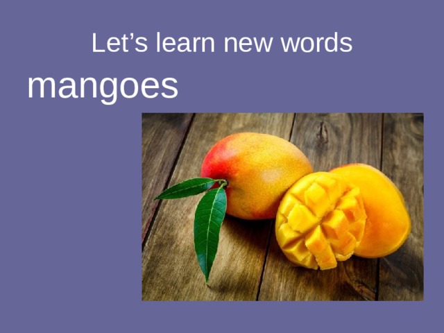 Let’s learn new words mangoes 