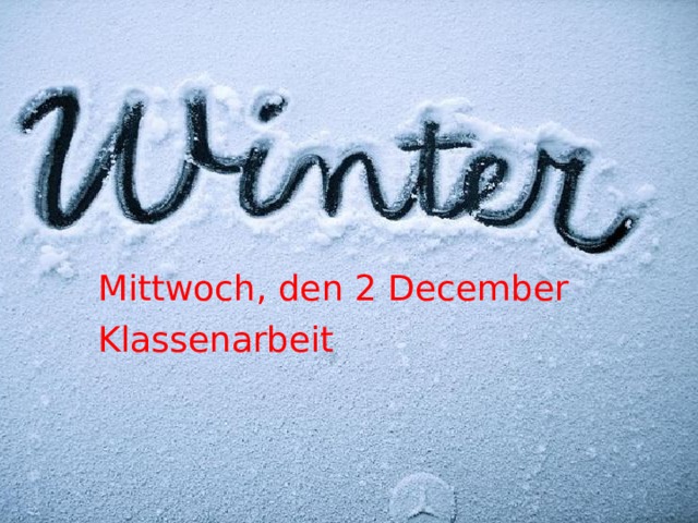 Mittwoch, den 2 December Klassenarbeit 
