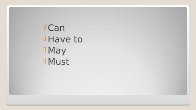 Can Have to May Must   