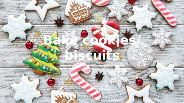 Bake cookies/ biscuits 