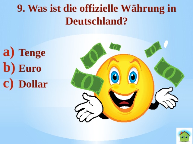9. Was ist die offizielle Währung in Deutschland?  Tenge Euro Dollar 