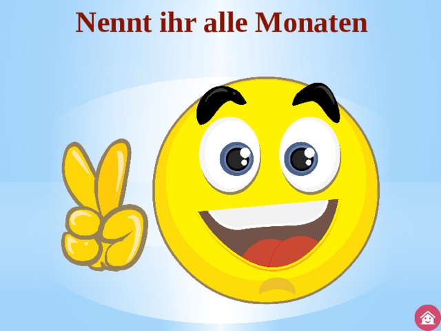 Nennt ihr alle Monaten 