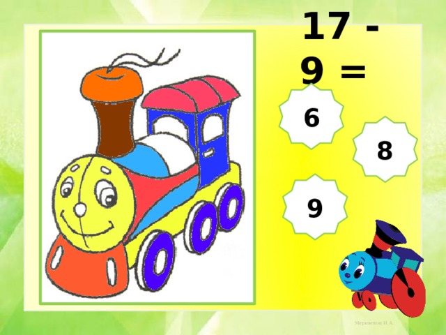  17 - 9 = 6 8 9 