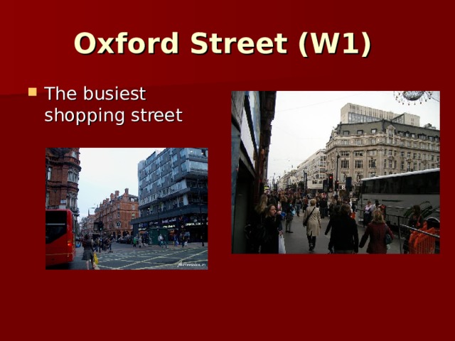Oxford Street (W1)  The busiest shopping street 