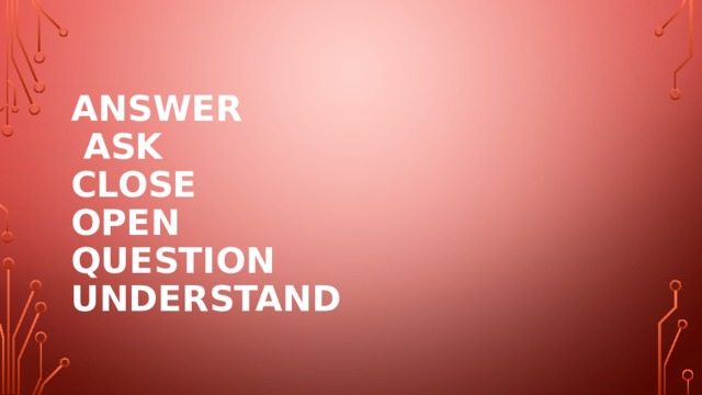 answer  ask  close  open  question  understand 