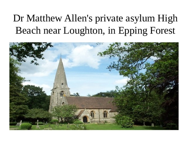 Dr Matthew Allen's private asylum High Beach near Loughton, in Epping Forest 