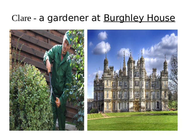 Clare - a gardener at  Burghley House 