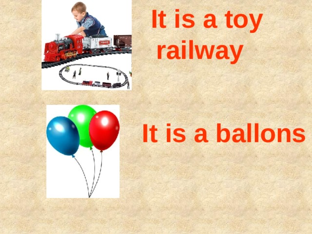  It is a toy railway  It is a ballons 