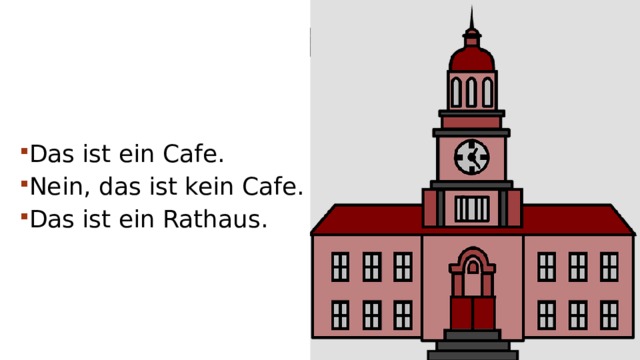 Das ist ein Cafe. Nein, das ist kein Cafe. Das ist ein Rathaus. 