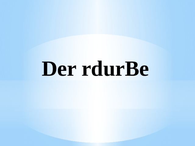 Der rdurBe 