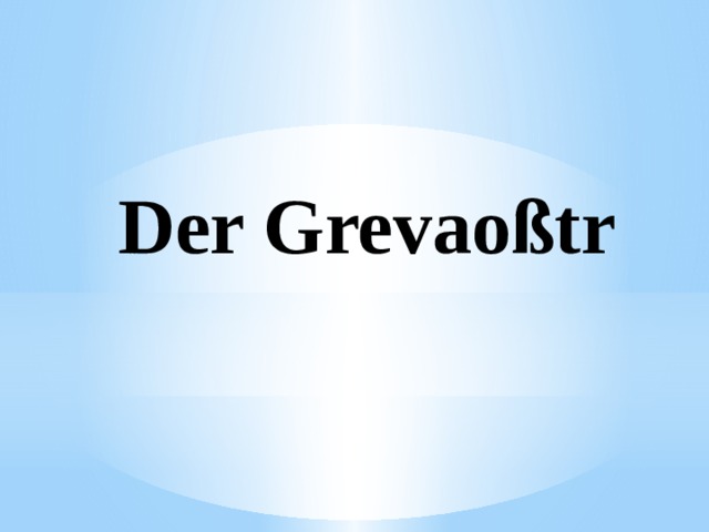 Der Grevaoßtr 