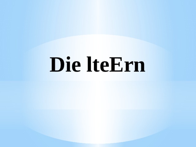 Die lteErn 