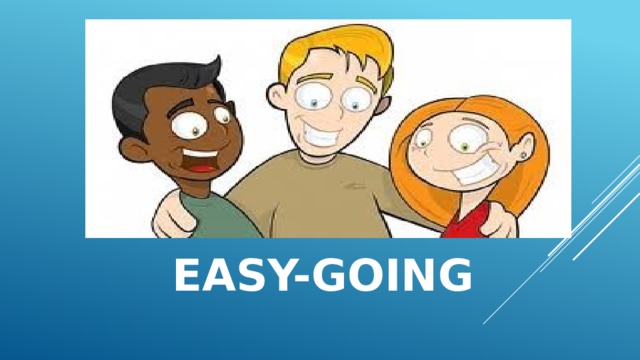 Easy-going 