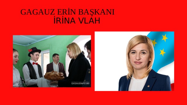  GAGAUZ ERİN BAŞKANI   İRİNA VLAH 