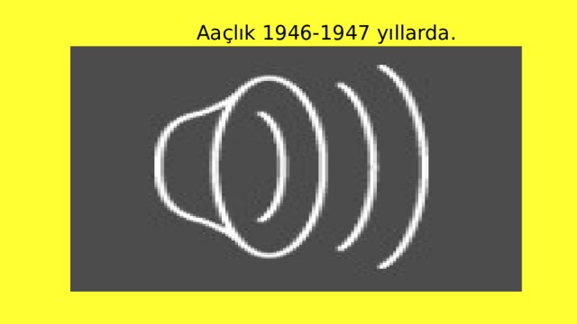  Aaçlık 1946-1947 yıllarda. 