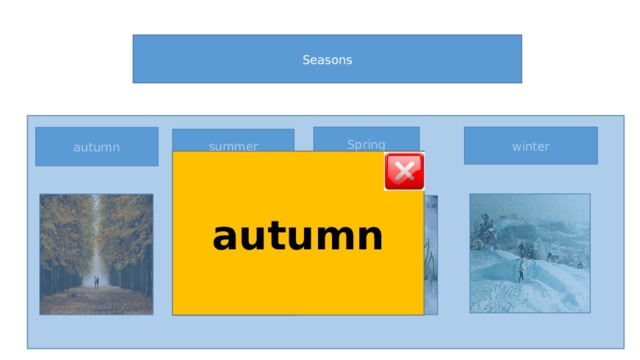 Seasons Spring winter autumn summer autumn 