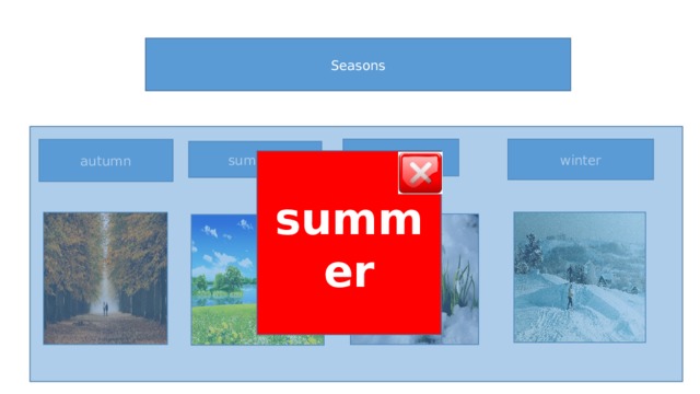 Seasons Spring winter autumn summer summer 