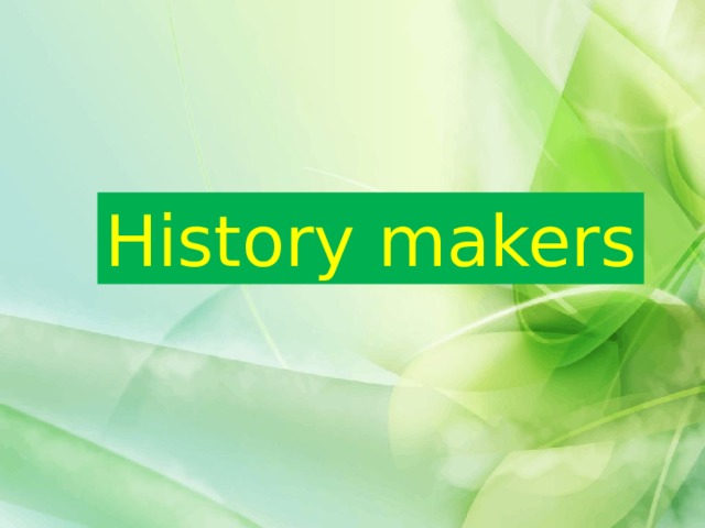 History makers 