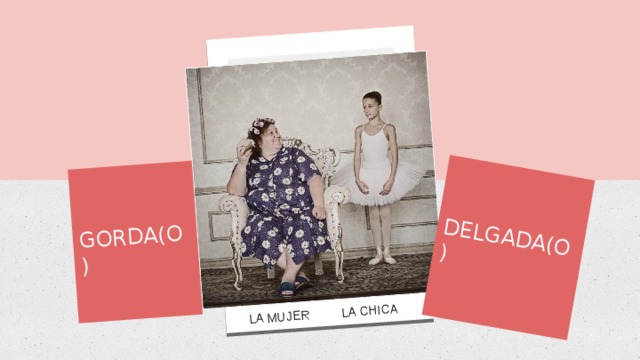 GORDA(O) LA MUJER LA CHICA DELGADA(O) 