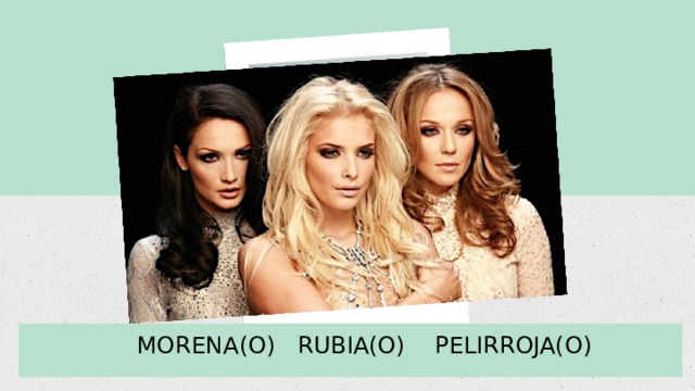  MORENA(O) RUBIA(O) PELIRROJA(O) 