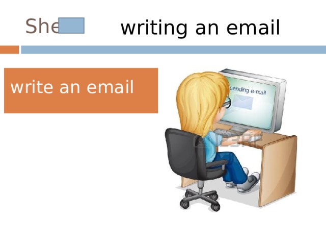 She is writing an email write an email 
