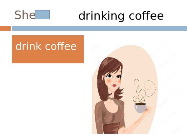 She is drinking coffee drink coffee 